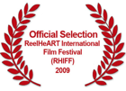Official selection, ReelHeART International Film Festival (RHIFF), 2009
